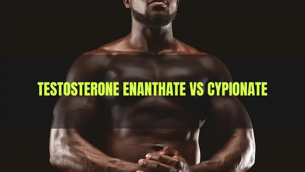Testosterone Enanthate vs Cypionate